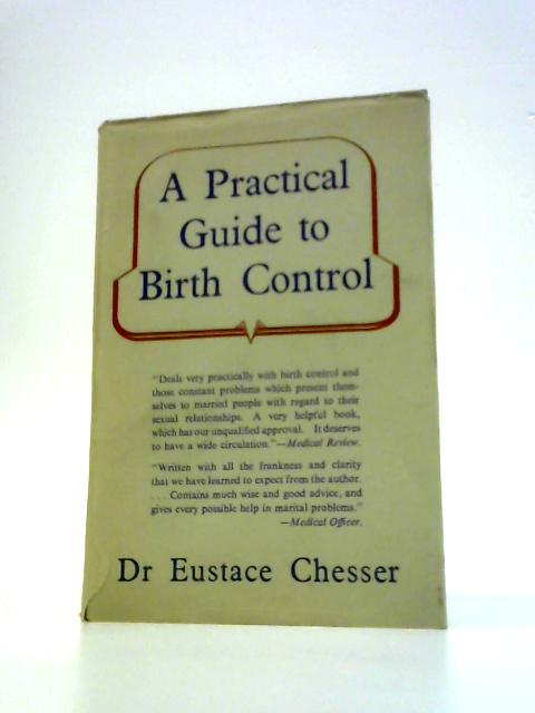 A Practical Guide To Birth Control von Dr. Eustace Chesser