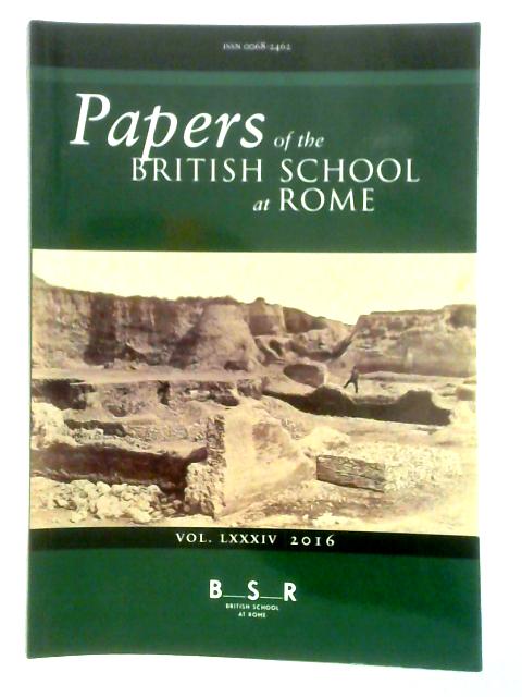 Papers of the British School at Rome: Volume LXXXIV By Unstated