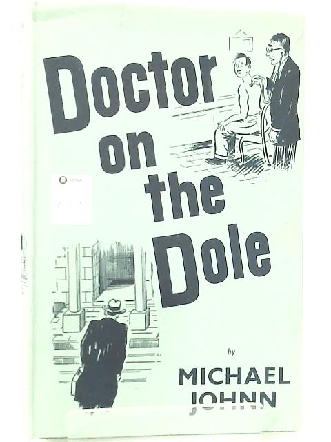 Doctor on the Dole By Michael Johnn