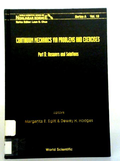 Continuum Mechanics Via Problems And Exercises Part II: Answers And Solutions By Margaret E. Eglit & Dewey H. Hodges (Eds.)
