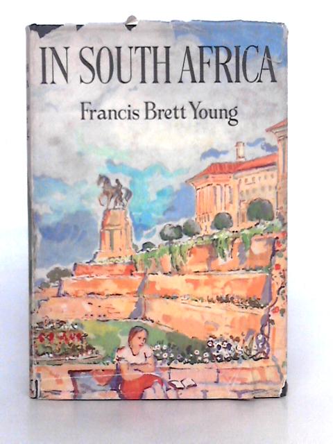 In South Africa By Francis Brett Young