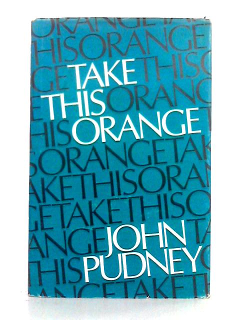 Take This Orange; Poems and Ballads von John Pudney