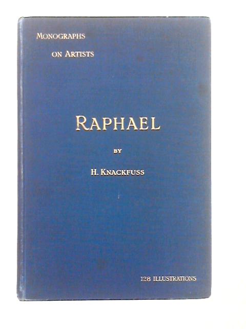 Raphael; Monographs on Artists By H. Knackfuss, C. Dodgson