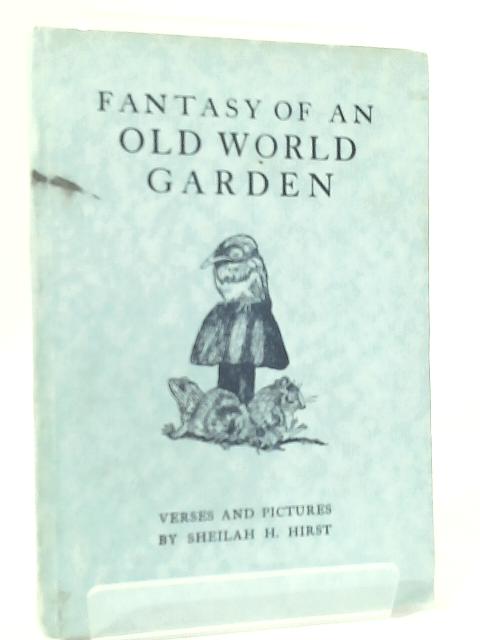 Fantasy of An Old World Garden von Sheilah H. Hirst