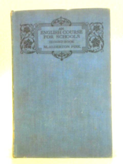 An English Course for Schools - Second Book von M. Alderton Pink