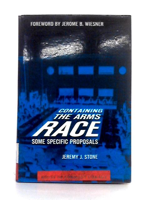 Containing the Arms Race von Jeremy J. Stone