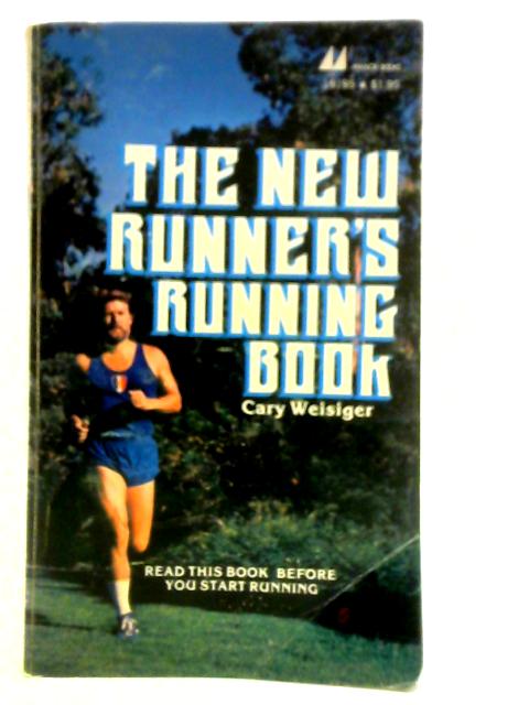 The New Runner's Running Book By Cary Weisiger