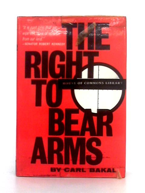 The Right to Bear Arms By Carl Bakal