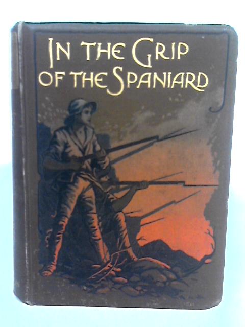 In The Grip Of The Spaniard. By Herbert Hayens