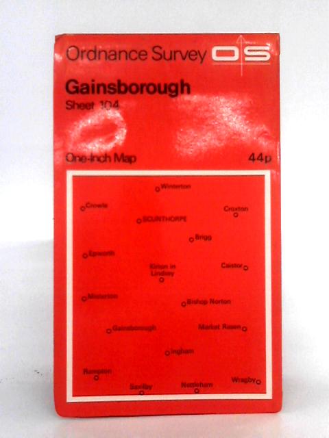 Ordnance Survey One Inch Map: Gainsborough, Sheet 104 By Ordnance Survey