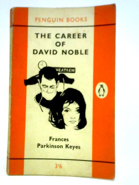 The Career of David Noble By Frances Parkinson Keyes