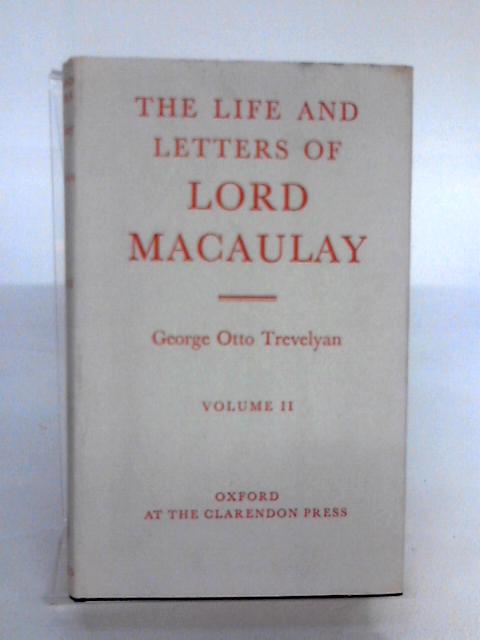 The Life And Letters Of Lord MaCaulay Vol. II By George Otto