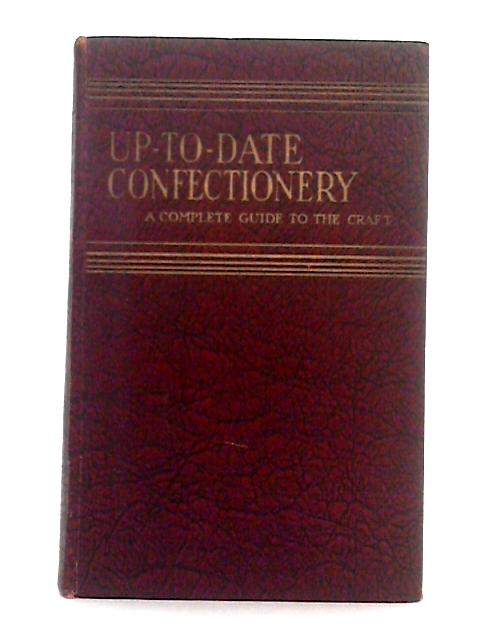 Up-To-Date Confectionery; A Complete Guide to the Craft By Albert R. Daniel