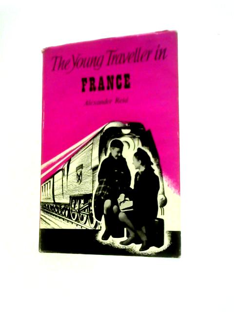 The Young Traveller in France. With Plates von Alexander Reid