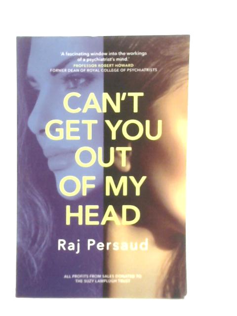 Can't Get You Out of My Head By Raj Persaud