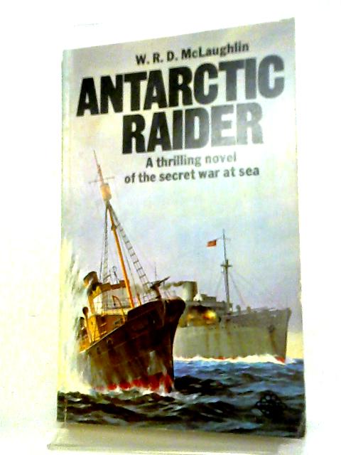 Antarctic Raider By W. R. D. McLaughlin