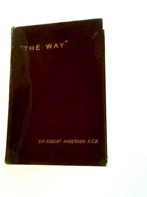 "The Way". Chapters on the Christian Life. By Sir Robert Anderson