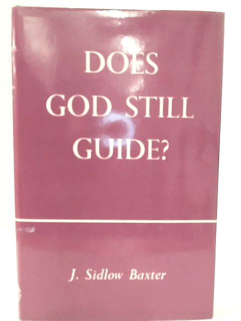 Does God Still Guide? By J. Sidlow Baxter