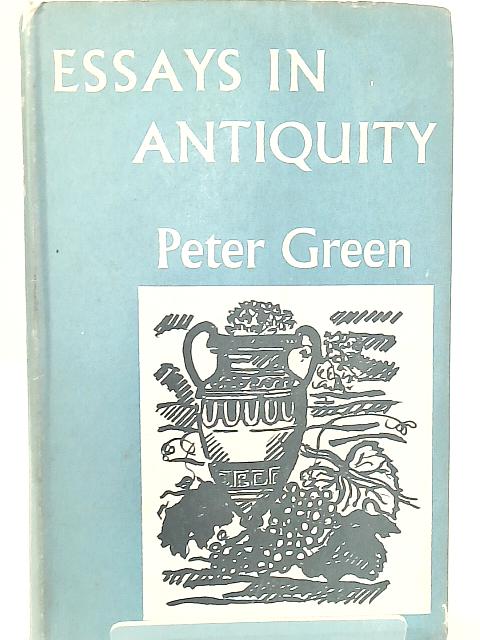 Essays in Antiquity By Peter Green