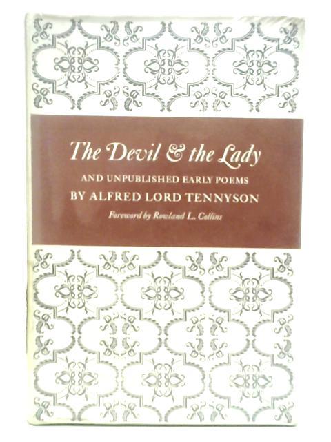 The Devil And The Lady, And Unpublished Early Poems By Alfred Tennyson