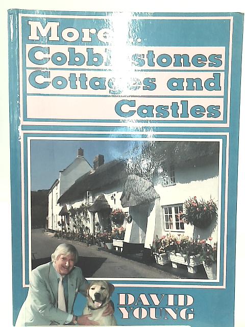 More Cobblestones, Cottages and Castles By David Young