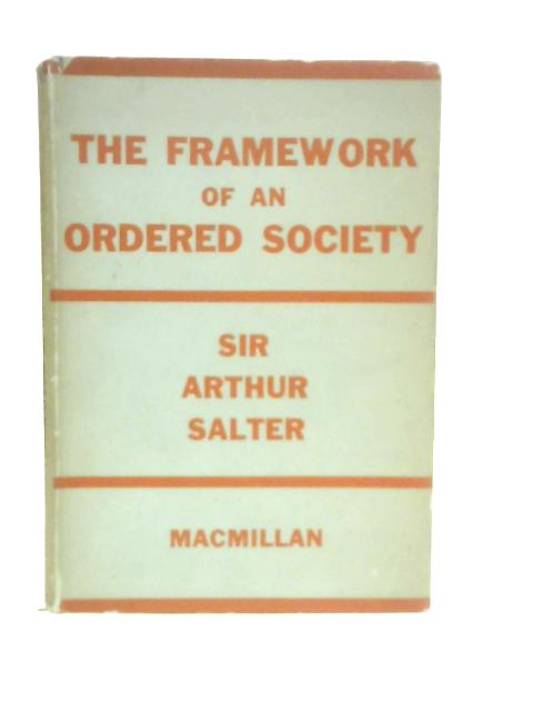 The Framework of An Ordered Society By Sir Arthur Salter