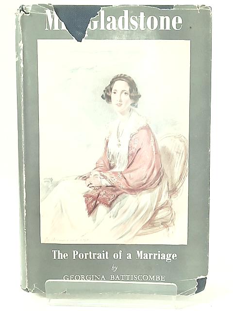 Mrs Gladstone: the Portrait of a Marriage By Georgina Battiscombe