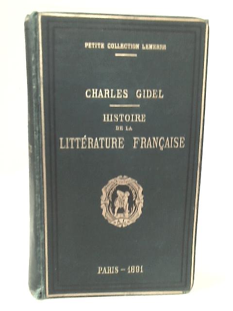 Histoire de la Litterature Francaise By Charles Gidel