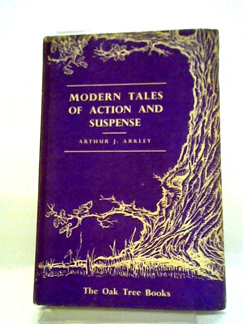 Modern Tales of Action and Suspense By Arthur J. Arkley ed.