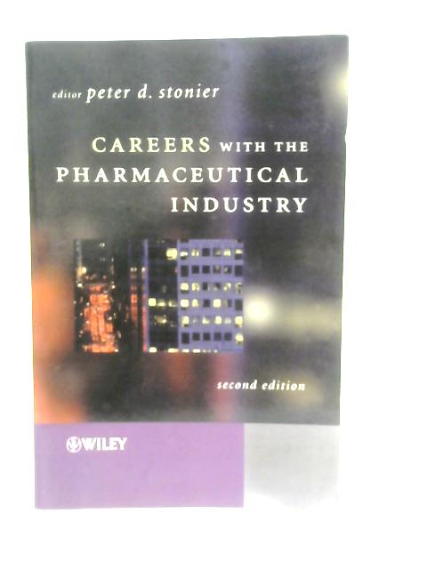 Careers with Pharmaceutical Industry By Peter D. Stonier
