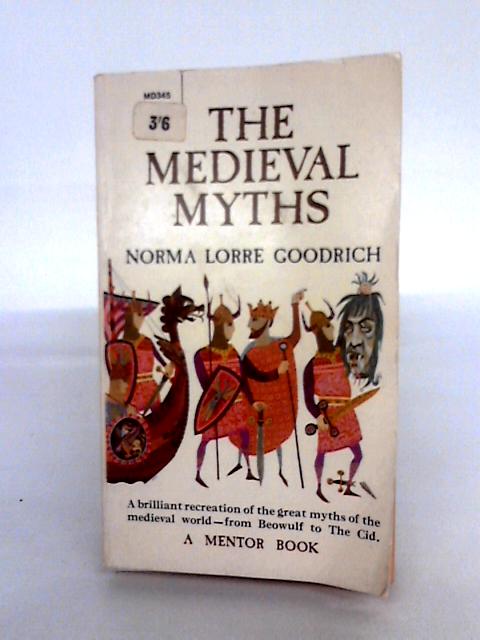 The Medieval Myths By Norma Lorre Goodrich