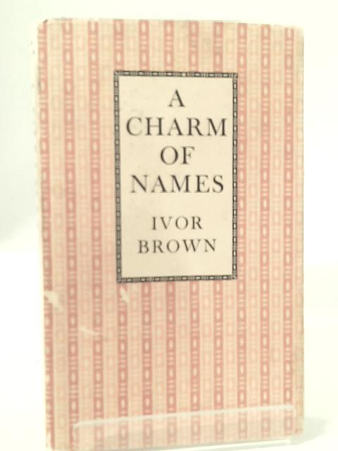 A Charm of Names von Ivor Brown