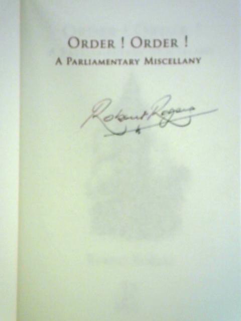 Order! Order!: A Parliamentary Miscellany By Robert Rogers