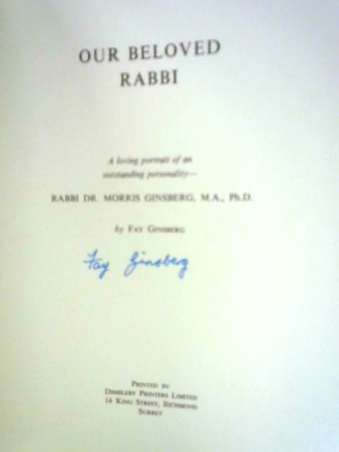 Our Beloved Rabbi: Rabbi Dr. Morris Ginsberg By Fay Ginsberg