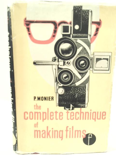 Complete Technique of Making Films By P. Monier