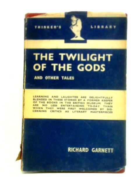 The Twilight of the Gods and Other Tales By Richard Garnett
