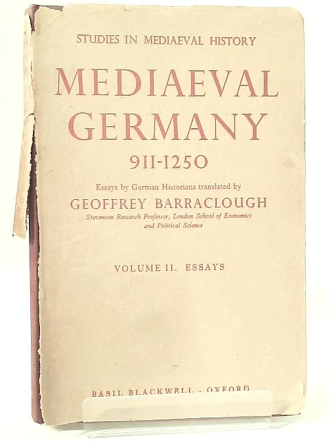 Mediaeval Germany 911-1250. Volume 2 - Essays by German Historians By Geoffrey Barraclough (ed.)