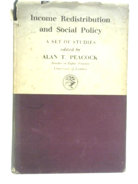 Income Redistribution and Social Policy By A.T.Peacock