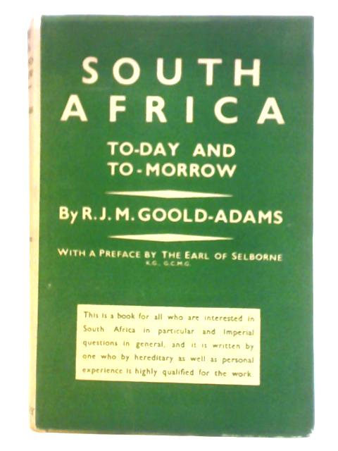 South Africa To-day and To-morrow By Richard John Morton Goold-Adams