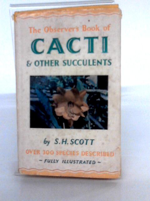 Observer's Book Of Cacti & Other Succulents By S.H. Scott