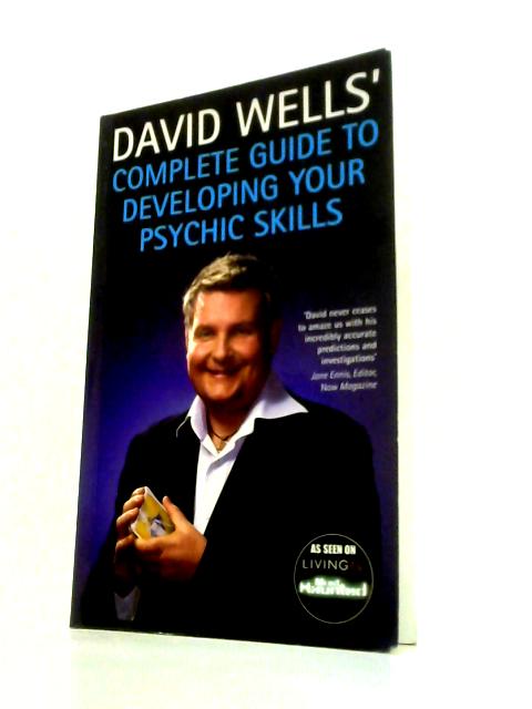 David Wells' Complete Guide To Developing Your Psychic Skills By David Wells