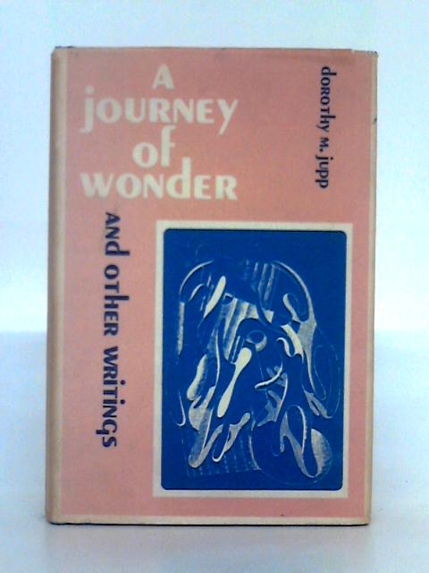 A Journey of Wonder and Other Writings By Dorothy M. Jupp