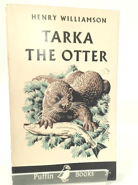 Tarka the Otter By Henry Williamson