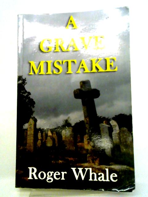 A Grave Mistake von Roger Whale