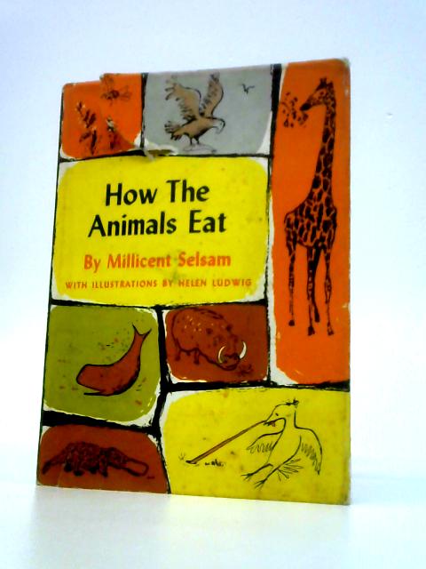 How The Animals Eat von Millicent Selsam