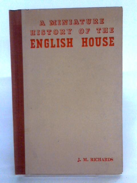 A Miniature History Of The English House By J.M. Richards