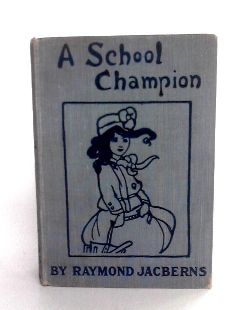 A School Champion By Raymond Jacberns