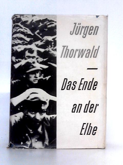 Das Ende an der Elbe von Jurgen Thorwald