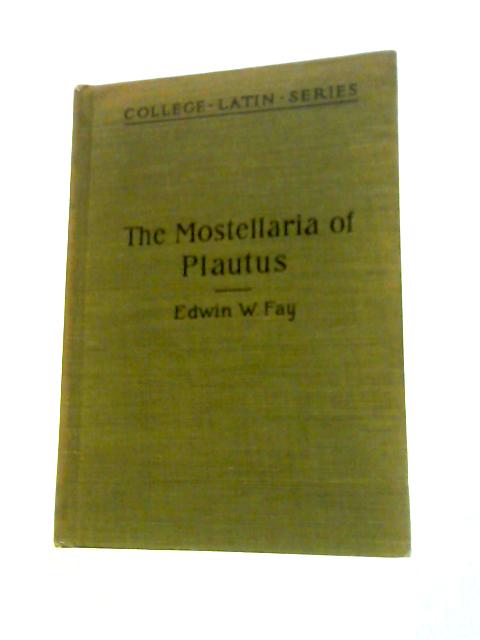 Mostellaria (Allyn and Bacon's College Latin Series) von T. Macci Plavti Edwin W.Fay (Ed.)