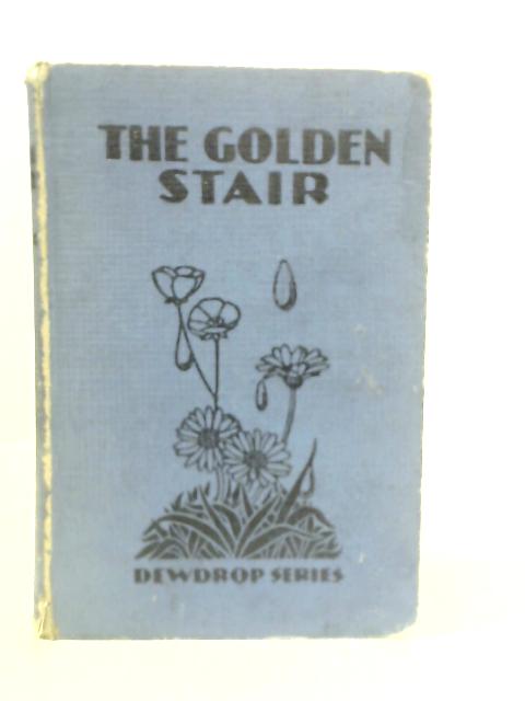 The Golden Stair By Esther E. Enock